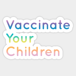 Vaccinate your children Sticker